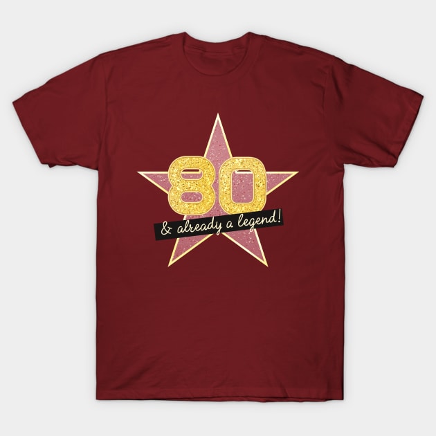 80th Birthday Gifts - 80 Years old & Already a Legend T-Shirt by BetterManufaktur